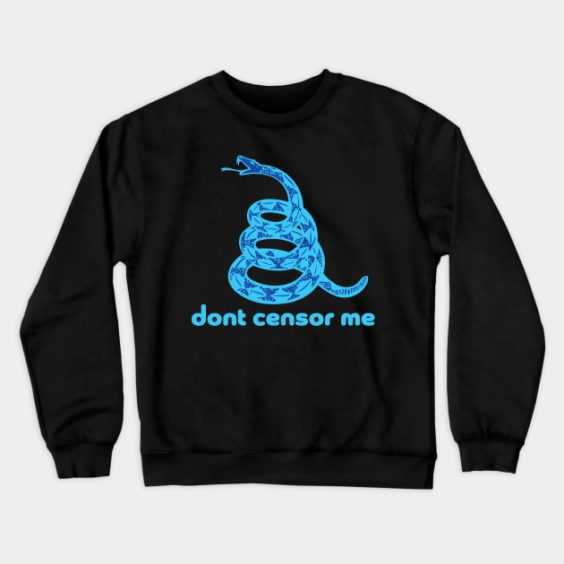 Dont Censor Me Dont Tread on me Gadsden Snake Flag Crewneck Sweatshirt by PelagiosCorner